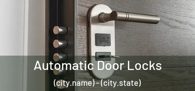  Automatic Door Locks (city.name) - (city.state)